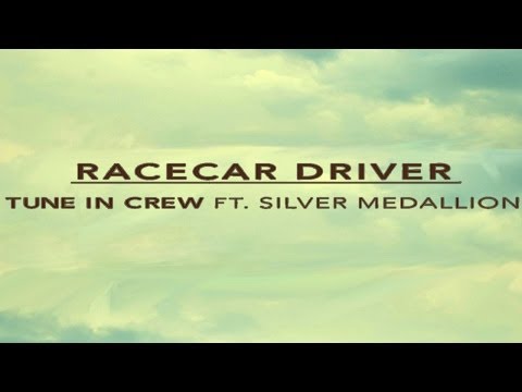 Tune In Crew (feat. Silver Medallion) - Racecar Driver