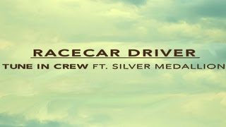 Tune In Crew (feat. Silver Medallion) - Racecar Driver