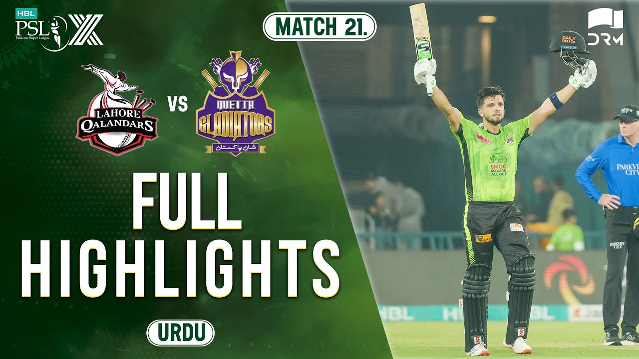Full Highlights | Lahore Qalandars vs Quetta Gladiators | 𝐔𝐑𝐃𝐔 | Match 21 | HBL PSL X | M3O1U
