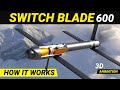 Switchblade 600 Loitering Missile Kamikazi Drone How It Works Loiteringmunition Drones