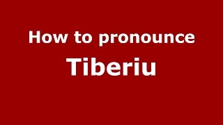 How to pronounce Tiberiu
