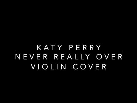 [Music N] Katy Perry - Never Really Over (Violin Cover with Lyrics)