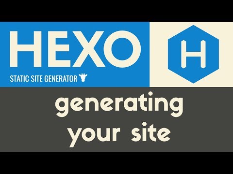 Generating Your Site | Hexo Static Site Generator | Tutorial 20