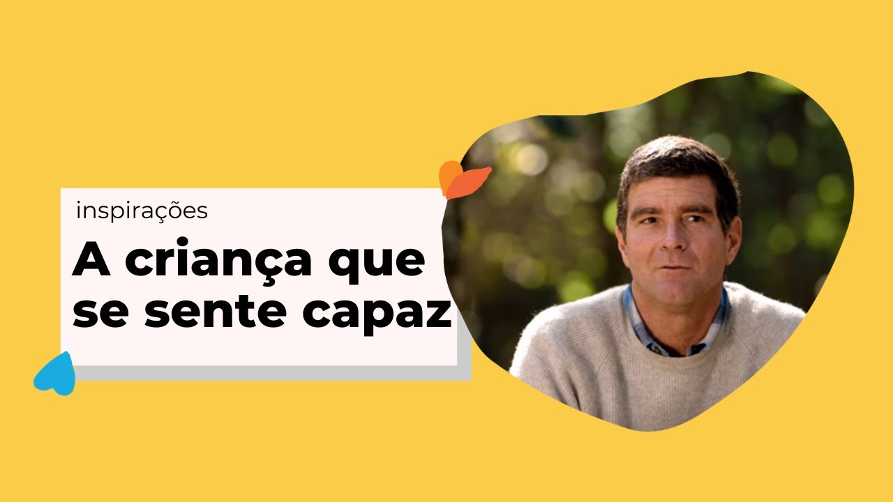 Inspirações | A criança que se sente capaz