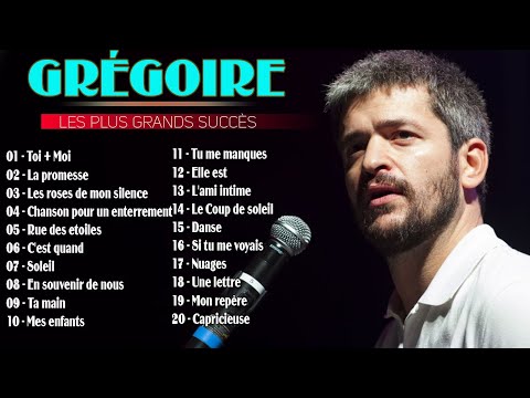 Grégoire Les plus belles chansons - Meilleur chansons de Grégoire Vol 10