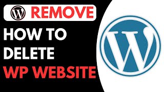 How To Delete Wordpress Website - Remove Wordpress Website