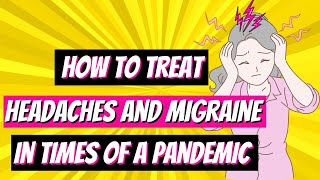 🟡 Headache And Pandemic: How To Treat A Headache And Migraine In Times Of A Pandemic