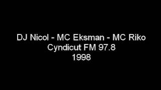DJ Nicol - MC Eksman - MC Riko - (2/5) - Cyndicut FM 97.8 - 1998