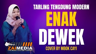 Download lagu ENAK DEWEK ~ TARLING TENGDUNG COVER ( MBOK CAY )  ~  Zaimedia Live Music mp3