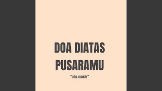Download lagu Doa Diatas Pusaramu mp3 Download lagu Doa Diatas Pusaramu mp3