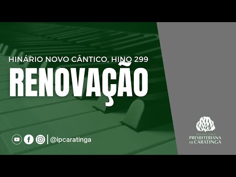 Hinário Novo Cântico - Hino 299 “Renovação” | Igreja Presbiteriana de Caratinga