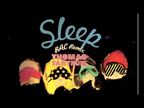 Thomas Tantrum - Sleep (RAC remix)