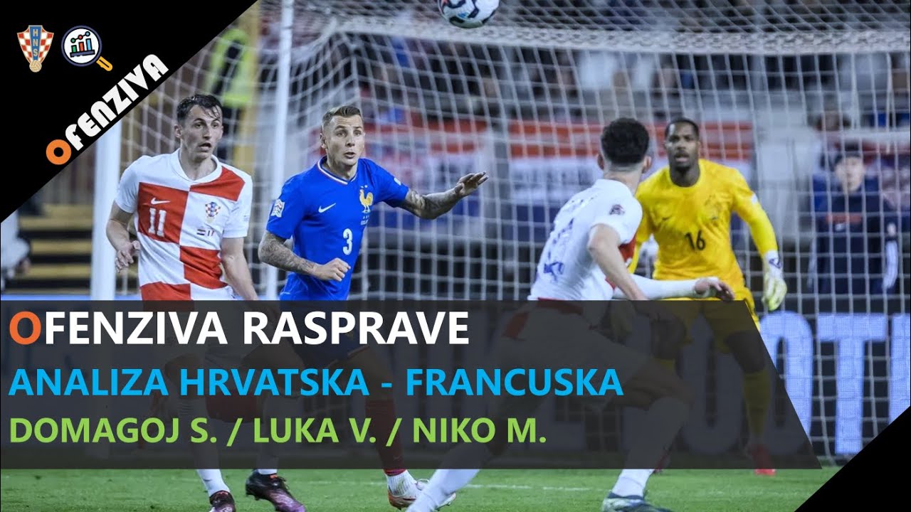 Ofenziva rasprave #12: Analiza Hrvatska - Francuska