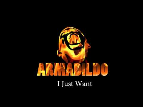 Armadildo - I Just Want