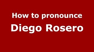 How to pronounce Diego Rosero