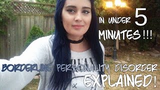 BORDERLINE PERSONALITY DISORDER EXPLAINED IN UNDER FIVE MINUTES!