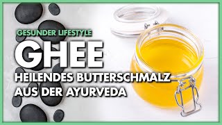 Heilendes Butterschmalz aus der Ayurveda: Ghee