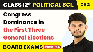 Congress Dominance in the First Three General Elections | Class 12 Political Science 2022-23