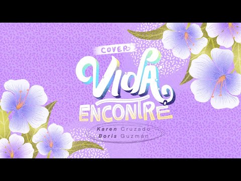 Karen Cruzado, Boris Guzmán - Vida Encontré (Cover)