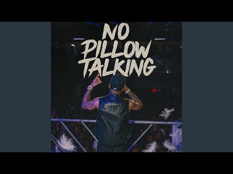 No Pillow Talking
