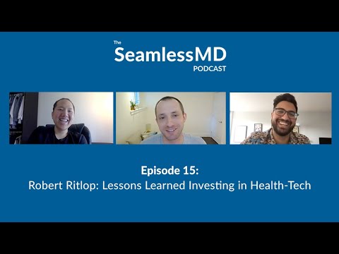 SeamlessMD Ep. 15 – Robert Ritlop: Lessons Learned Investing in Health-Tech