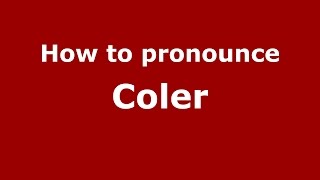 How to pronounce Coler