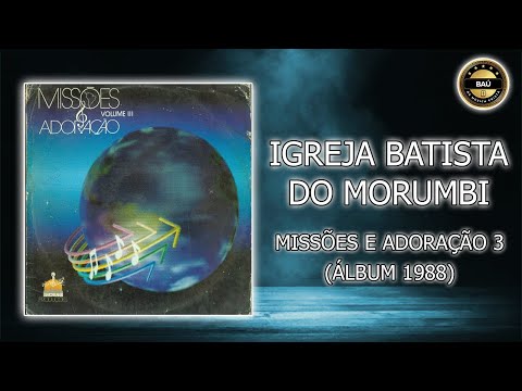 Igreja Batista do Morumbi - Missões e Adoração 3 (Álbum 1988)
