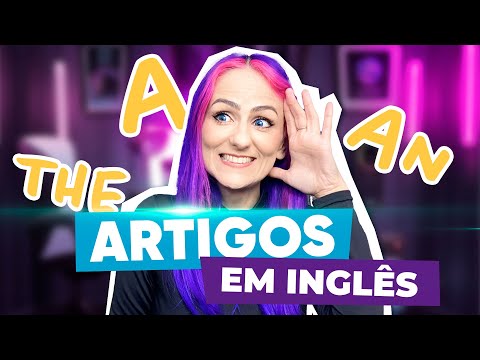 Aprenda quando e como usar os Artigos "A, AN, ou THE" em Inglês | Teacher Elza
