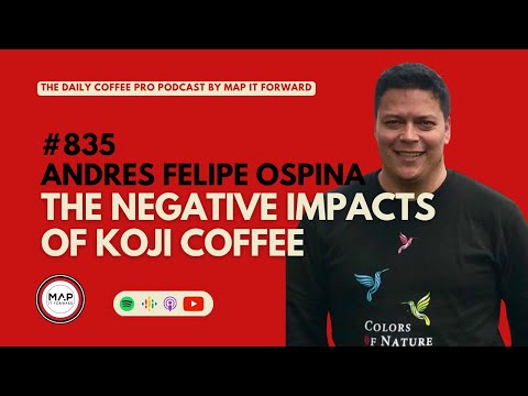 #835 Andres Felipe Ospina: The Negative Impacts of Koji Coffee #KojiCoffee