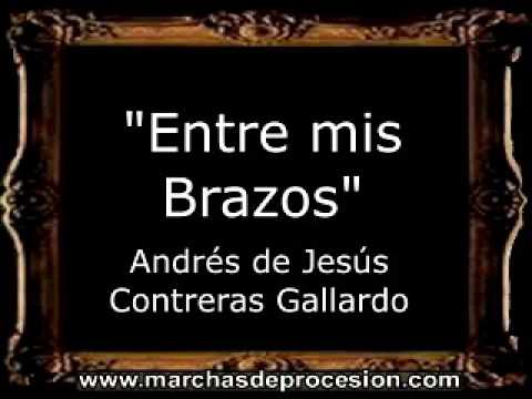 Entre mis Brazos - Andrés de Jesús Contreras Gallardo [BM]