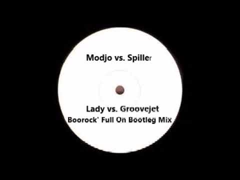 Modjo vs. Spiller - Lady vs.Groovejet (Boorock' Full On Bootleg Mix)
