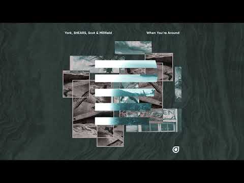York, SHEARS, Scot & Millfield - When You're Around