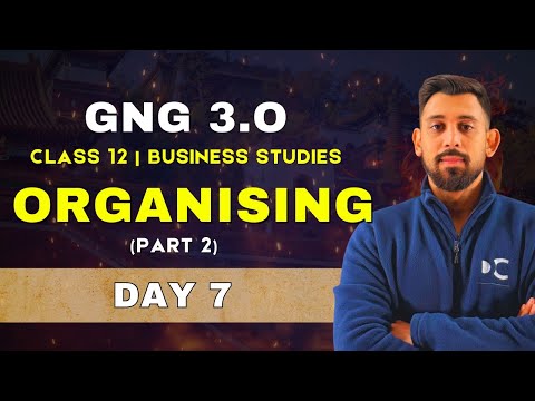 GnG Day 7 | Organising - Chapter 5 | Business studies | Class 12 | Must Watch 🔥🔥
