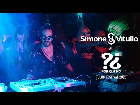 Simone Vitullo - ¿PorQuéNo? Tulum Festival 2025 [Full Set]