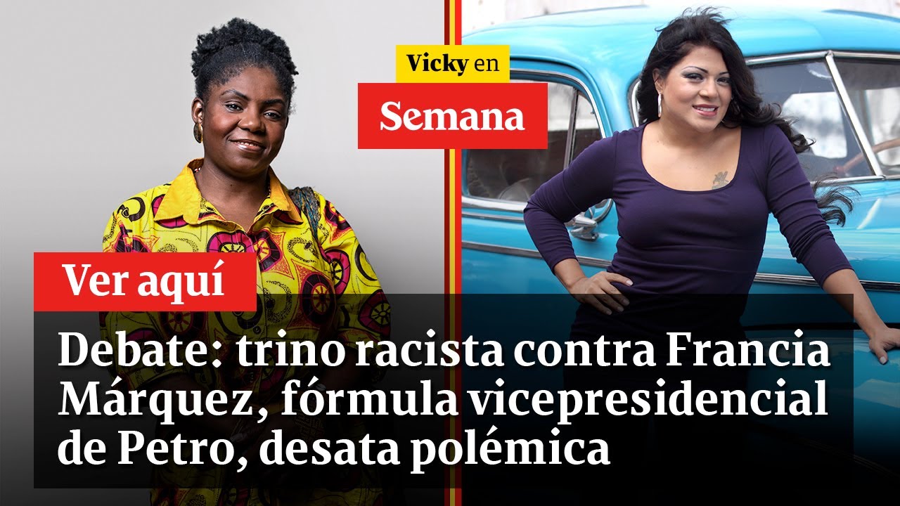 🔴 Trino racista contra Francia Márquez, fórmula vicepresidencial de Petro, desata polémica