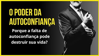 Como ter AUTOCONFIANÇA e ser bem SUCEDIDO na VIDA | Mentalidade