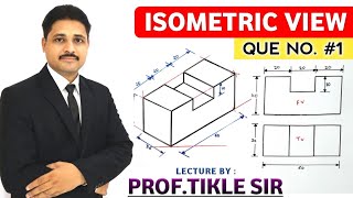 HOW TO DRAW ISOMETRIC VIEW (QUE NO.1) AND ISOMETRIC PROJECTION IN ENGINEERING DRAWING