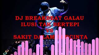 Download lagu DJ BREAKBEAT GALAU 2018 ILUSI TAK BERTEPI VS SAKIT DALAM BERCINTA mp3