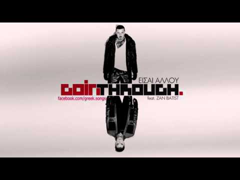 Goin' Through feat. Zan Batist - Eisai Allou (New Song 2012)