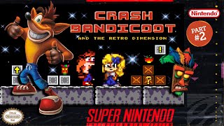(Part2) Crash Bandicoot and the Retro Dimension - SMW Romhack (SNES)