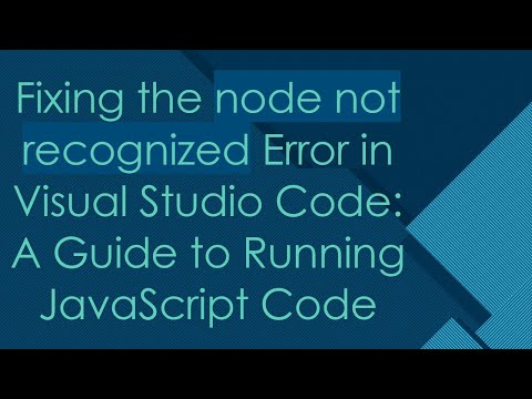Fixing The Node Not Recognized Error In Visual Studio Code A Guide To Running Javascript Code