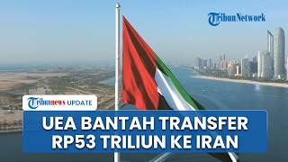 UEA Tegas Bantah Kabar Transfer Aset Iran Rp53 Triliun, Sebut Informasi Media Tidak Akurat