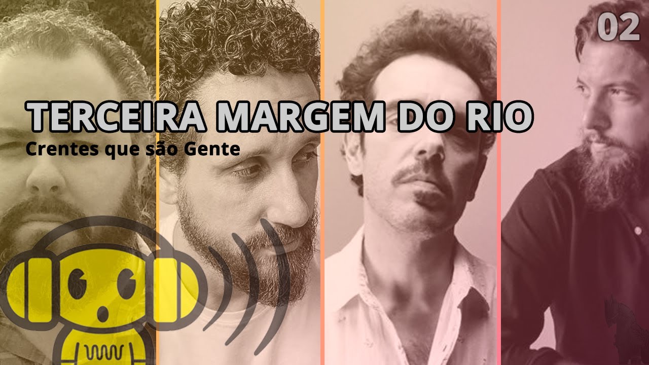 Crentes que são Gente #02 com a galera da Terceira Margem do Rio