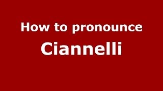 How to pronounce Ciannelli