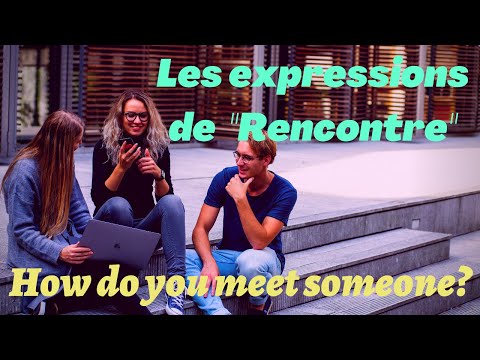 Use These French Expressions When You Meet Someone | Le Vocabulaire Du Mot "Rencontre" |French A1/A2