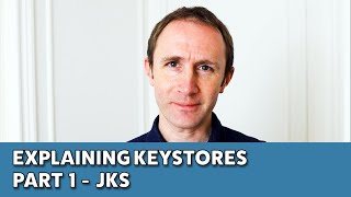 Explaining Keystores | Part 1 - JKS
