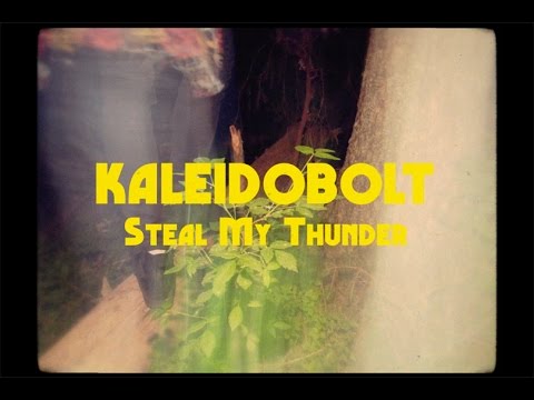 Kaleidobolt - Steal My Thunder