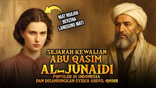 Download lagu KISAH ABU QASIM AL JUNAIDI DARI AWAL SAMPAI WAFAT mp3