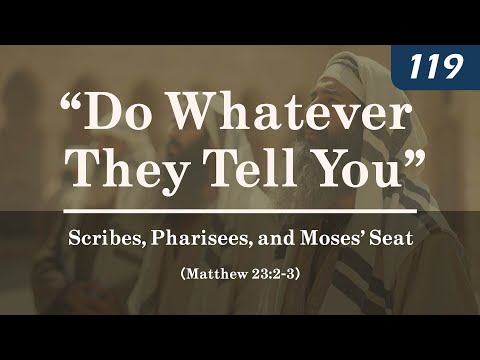 “Do Whatever They Tell You”: Scribes, Pharisees, and Moses' Seat (Matthew 23:2-3) thumbnail