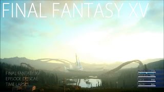 FF15 絶景タイムラプス EPISODE DUSCAE Landscape Timelapse